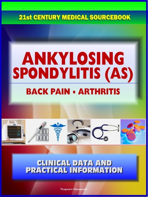 Title details for 21st Century Ankylosing Spondylitis (AS) Sourcebook by Progressive Management - Available